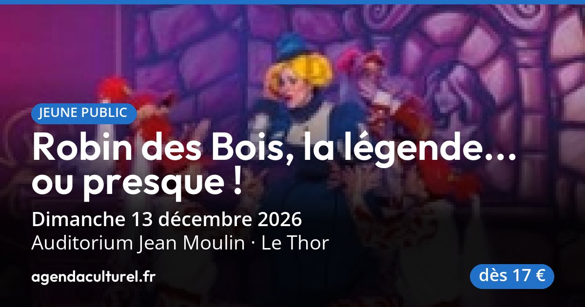 Robin des Bois, la légende... ou presque ! au Thor, 13 déc. 2026
