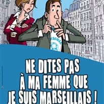 Ne dites pas à ma femme que je suis marseillais !
