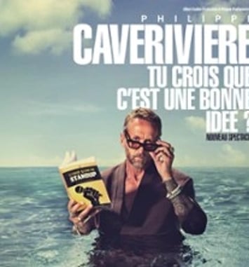 Philippe Caverivière, Tu crois que c'est une bonne idée ?