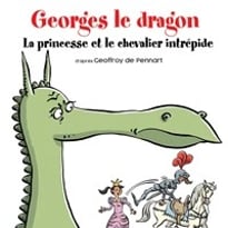 Georges le dragon, la princesse et le chevalier intrépide