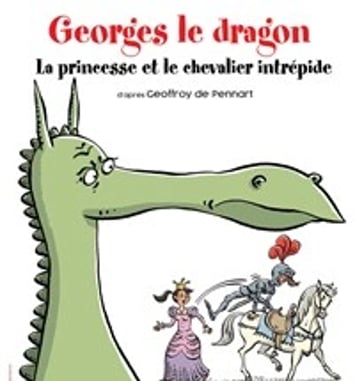 Georges le dragon, la princesse et le chevalier intrépide