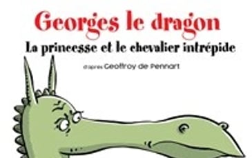 Georges le dragon, la princesse et le chevalier intrépide