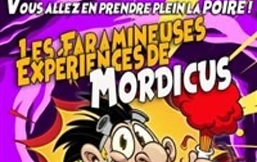 Les faramineuses expériences de Mordicus