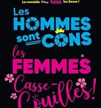 Les hommes sont cons, les femmes casse-couilles !