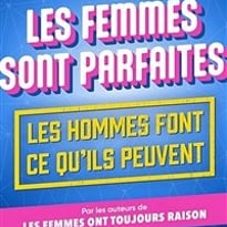 Les femmes sont parfaites, les hommes font ce qu'ils peuvent