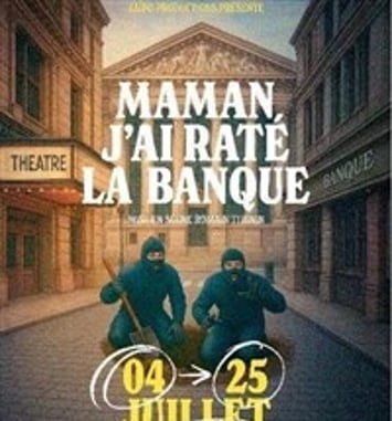 Maman, j'ai raté la banque !