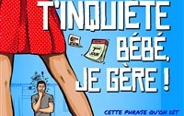 T'inquiète bébé je gère !