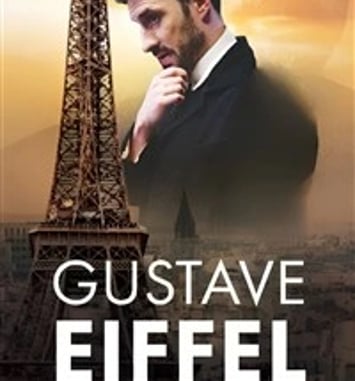Gustave Eiffel, en fer et contre tous