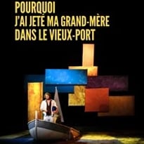 Pourquoi j'ai jeté ma grand-mère dans le Vieux-Port