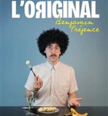 Benjamin Préjence dans L'Original