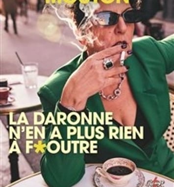 La daronne n'en a plus rien a foutre
