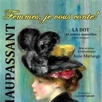 Maupassant : Femmes, je vous conte !