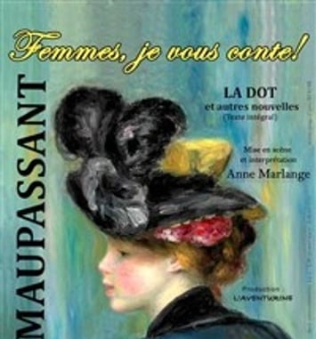 Maupassant : Femmes, je vous conte !