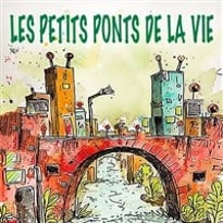 Les petits ponts de la vie
