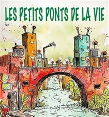 Les petits ponts de la vie