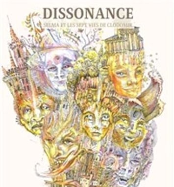 Dissonance : Selma et les sept vies de Clodomir
