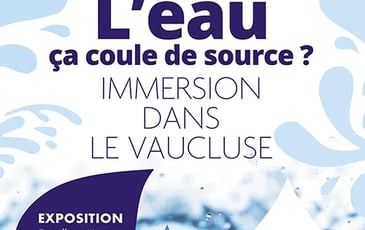 Exposition L'eau ça coule de source, Immersion dans le Vaucluse
